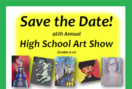 Save the Date!  46th Annual High School Art Show (grades 9-12) 