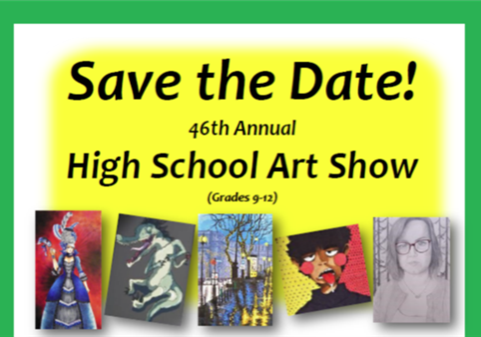 Save the Date!  46th Annual High School Art Show (grades 9-12)